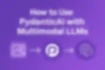 How to Use PydanticAI for Multimodal LLMs blog post fallback blur image